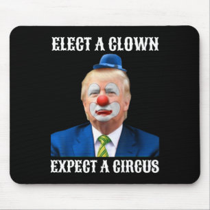 Anti-Trump Kies een clown Verwacht een circus leuk Muismat