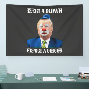 Anti-Trump Kies een clown, verwacht een circuspret Spandoek