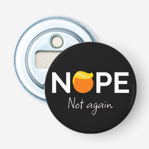 Anti-Trump - Nee, niet weer ik Button Flesopener