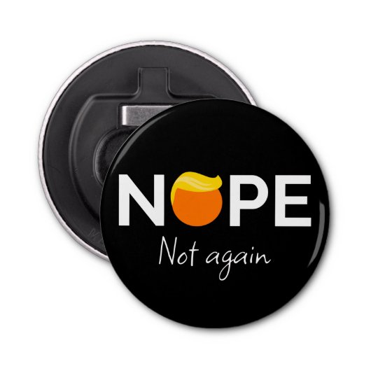 Anti-Trump - Nee, niet weer ik Button Flesopener (Voorkant)
