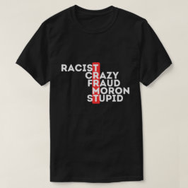 Anti-Trump - Racistische gekke fraude idioot T-shirt