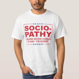 Anti-Trump - Sociopathie - Nooit te zeggen dat ik T-shirt