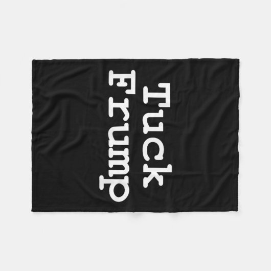 Anti Trump T-Shirt Tuck Frump Fleece Deken (Voorkant (Horizontaal))