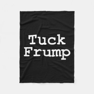Anti Trump T-Shirt Tuck Frump Fleece Deken