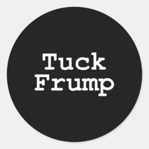 Anti Trump T-Shirt Tuck Frump Ronde Sticker
