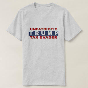 Anti-trump t-shirt unpatriotic Trump tax evader 2