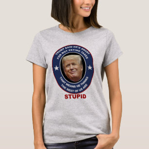 Anti-Trump t-shirts Trump tax evader stomme Trump