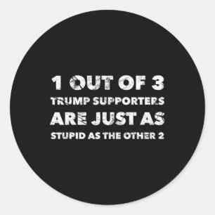 Anti-Trump Trump-aanhangers zijn gewoon dom Ronde Sticker