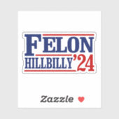 Anti Trump Vance - Felon / Hillbilly 2024 Sticker (Vel)