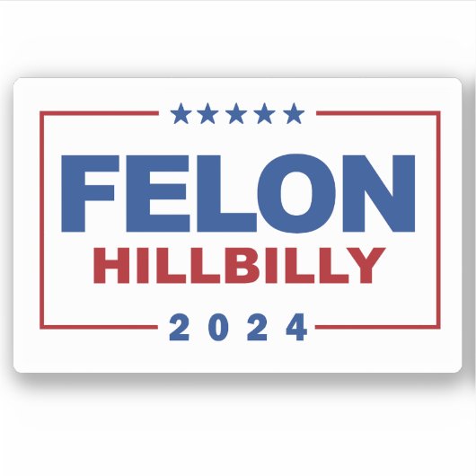 Anti Trump Vance - Felon / Hillbilly 2024 Sticker (Voorkant)