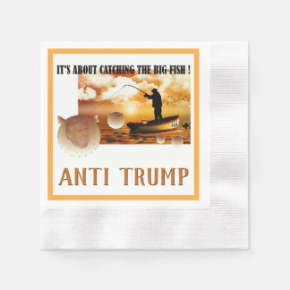 Anti Trump / vangen van de grote vis ! , Servet