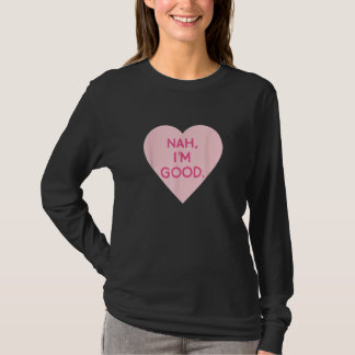 Anti-Valentijnsdag Afbeelding Nah Ik ben goed T-shirt