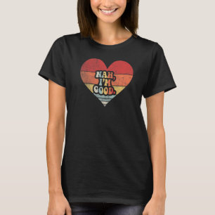 anti-valentijnsdag, hart Nah, ik ben goed 1 T-shirt