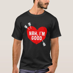 Anti-Valentijnsdag Heart Nah Ik ben goede relatie T-shirt