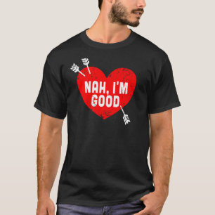 Anti-Valentijnsdag Heart Nah Ik ben goede relatie T-shirt