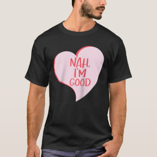 Anti-Valentijnsdag Nah Ik ben goed grappige eenhoo T-shirt