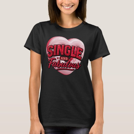 Anti Valentine Day Single and Fabulous T-shirt (Voorkant)