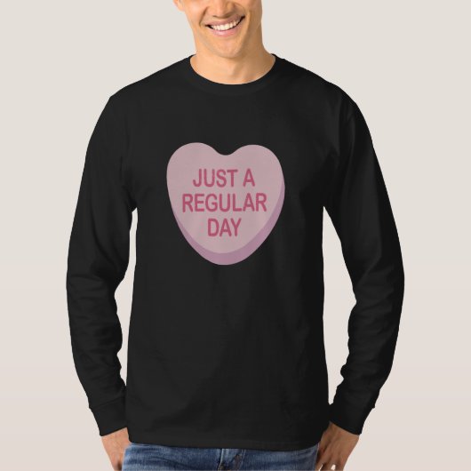 Anti Valentines Day Just A Regular Day Heart Candy T-shirt (Voorkant)