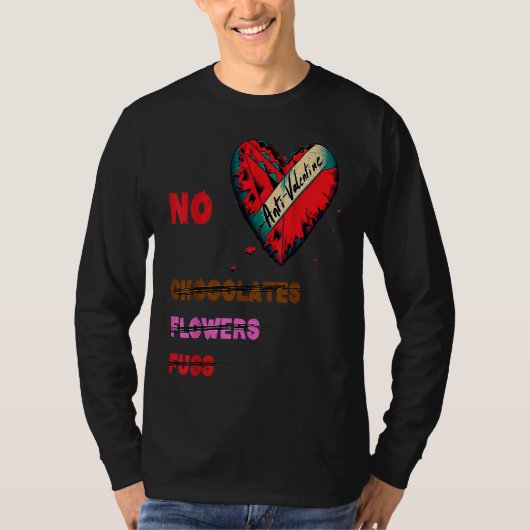 Anti Valentine's Day  No Chocolates Flowers Fluss T-shirt (Voorkant)