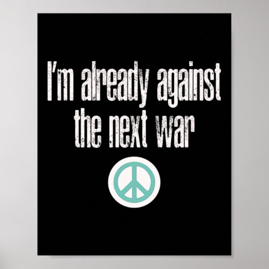 Anti-war Design I'm Already Against The Next War  Poster (Voorkant)
