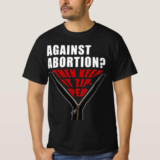 Antiabortus? Hou het zipt T-shirt (Voorkant)