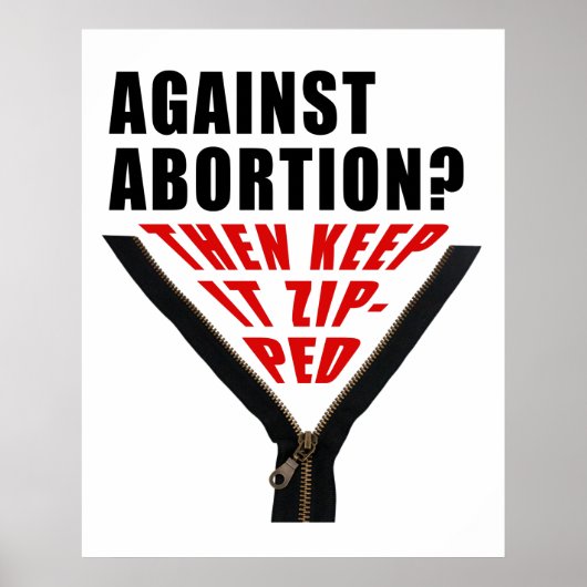Antiabortus? Laat het Poster zippen (Voorkant)