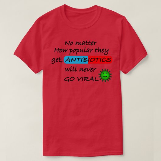 Antibiotica zullen nooit biologie tegen virale sch t-shirt (Design voorkant)