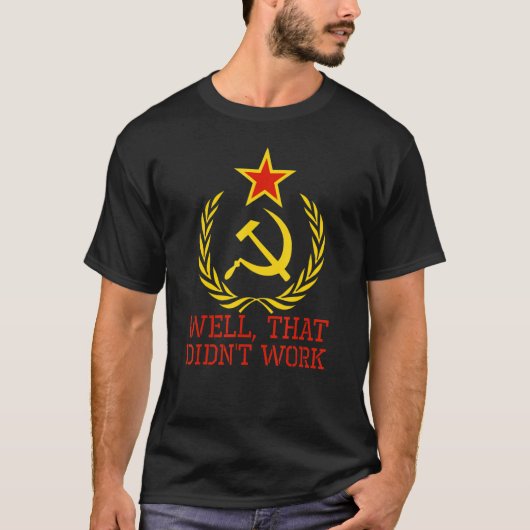 anticommunist die het communisme niet werkte t-shirt (Voorkant)