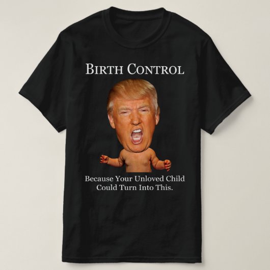 Anticonceptie - Grappig anti Trump T-shirt (Design voorkant)