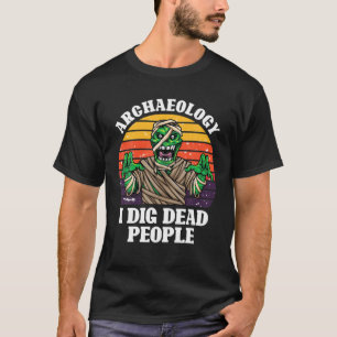 Antiek archeologie bij dig Dead People  Archa T-shirt