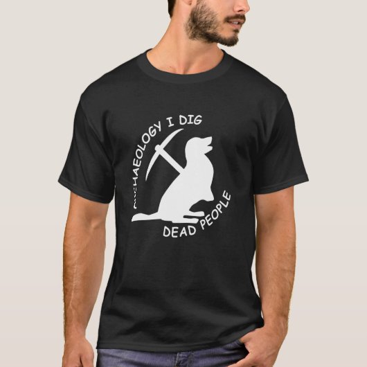 Antiek archeologie bij dig dode mensen t-shirt (Voorkant)