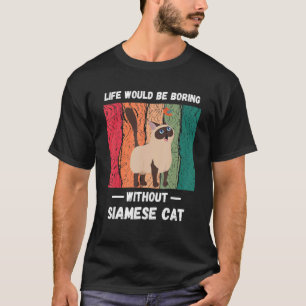 Antiek leven zou saai zijn zonder Siamese kat T-shirt