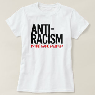 Antiracisme is het absolute minimum t-shirt