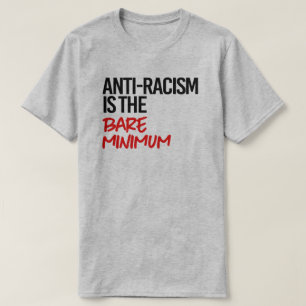 Antiracisme is het absolute minimum t-shirt