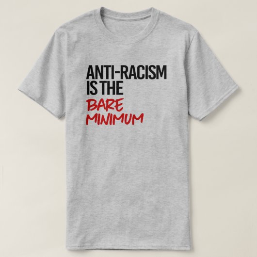Antiracisme is het absolute minimum t-shirt (Design voorkant)