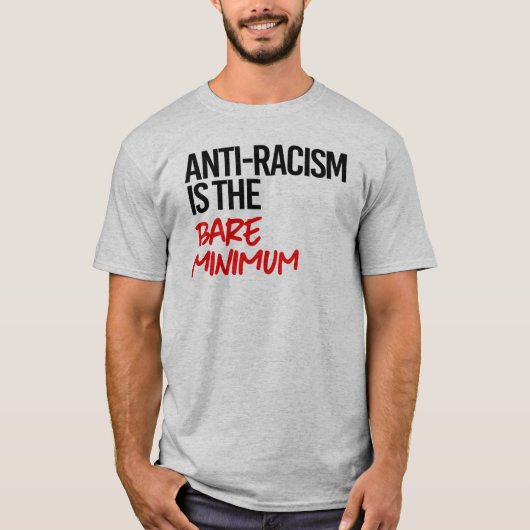 Antiracisme is het absolute minimum t-shirt (Voorkant)