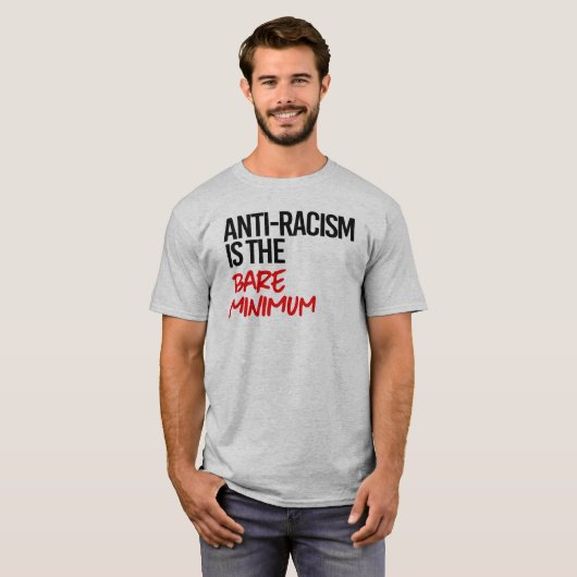 Antiracisme is het absolute minimum t-shirt (Voorkant volledig)