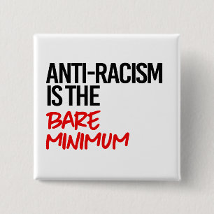 Antiracisme is het absolute minimum vierkante button 5,1 cm