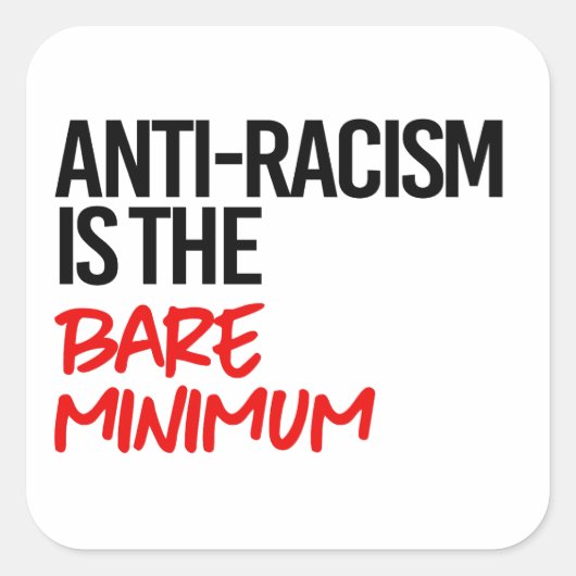 Antiracisme is het absolute minimum vierkante sticker (Voorkant)