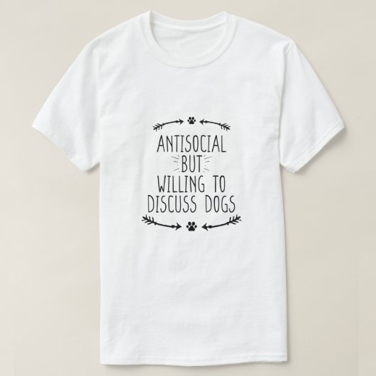 Antisociaal maar bereid om over honden te discussi t-shirt (Design voorkant)