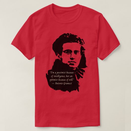 Antonio Gramsci portret en citaat Ik ben een pessi T-shirt (Design voorkant)