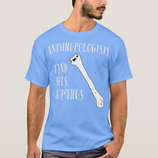 Antropologen vinden dit Humerus T-shirt