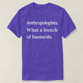 Antropologen, wat een bundel gebasters White Tex T-shirt (Design voorkant)