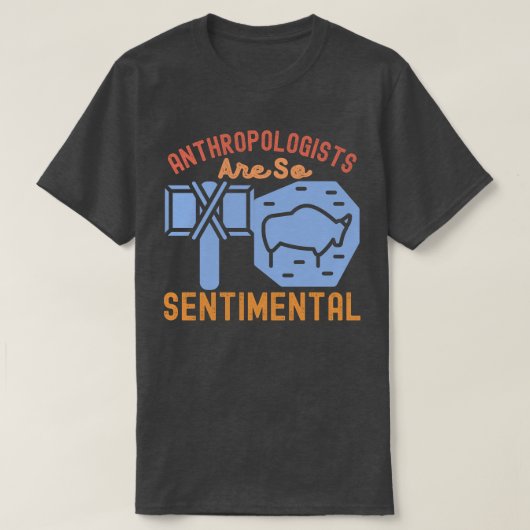 Antropologen zijn zo sentimenteel t-shirt (Design voorkant)