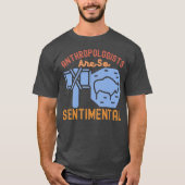 Antropologen zijn zo sentimenteel t-shirt (Voorkant)