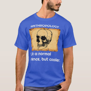 Antropologie als een normale wetenschap, maar koel t-shirt