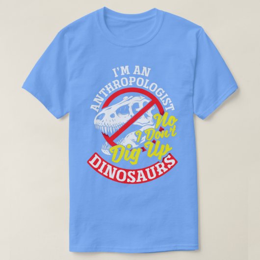 Antropologie Antropoloog Nr. Ik graaf Dinos niet o T-shirt (Design voorkant)
