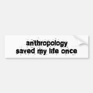 Antropologie heeft mijn leven één keer gered bumpersticker