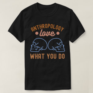 Antropologie hou van wat je doet t-shirt