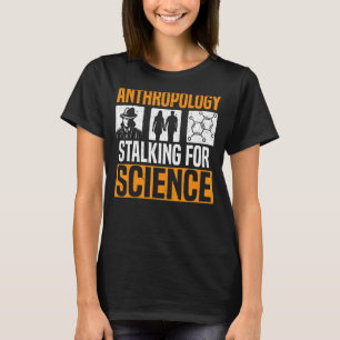 Antropologie Stalking for Science Antropoloog 1 T-shirt